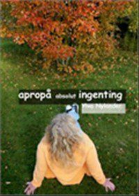 apropå absolut ingenting av Ylva Nylander