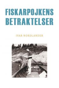 Fiskarpojkens betraktelser av Ivar Nordlander