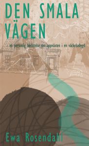 Den smala vägen en personlig berättelse om uppväxten i en väckelsebygd av Ewa Rosendahl