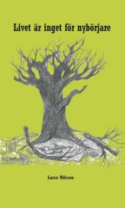 Livet är inget för nybörjare av Lars Nilsson