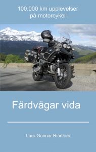 Färdvägar vida - 100.000 km upplevelser på motorcykel av Lars-Gunnar Rinnfors