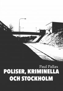 Poliser, kriminella och Stockholm av Paul Pallax