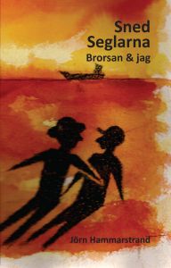 Snedseglarna - brorsan och jag av Jörn Hammarstrand