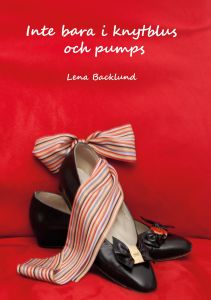 Inte bara i knytblus och pumps av Lena Backlund