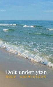 Dolt under ytan av Rolf Arfwidsson
