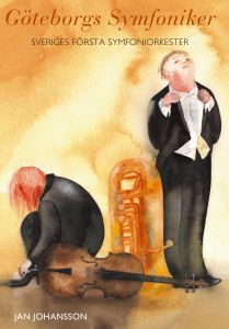 Göteborgs Symfoniker - Sveriges första symfoniorkester av Jan Johansson