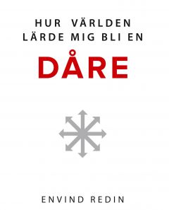 Hur världen lärde mig bli en dåre av Envind  Redin