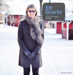 Ett lärarliv, minnen från ett klassrum 1974 till 2016 av Else-Marie Örback