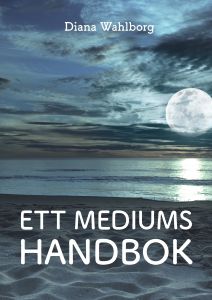 Ett Mediums Handbok av Diana Wahlborg
