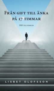 Från gift till änka på 17 timmar : SMS till himlen av Lisbet Olofsson