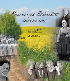 Kvinnor på Söderslätt. Dåtid och nutid av Viia  Delvéus