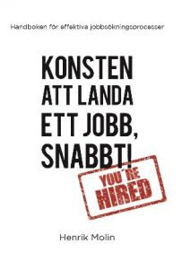Konsten att landa ett jobb, snabbt! av Henrik Molin