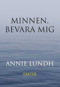 Minnen, bevara mig av Annie Lundh