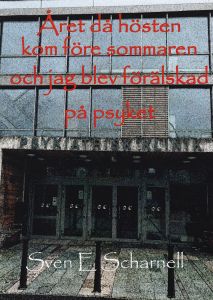 Året då hösten kom före sommaren och jag blev förälskad på psyket av Sven scharnell