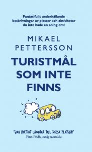 Turistmål som inte finns av Mikael Pettersson