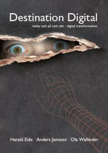 Destination Digital av Harald Eide, Anders Jonsson, Ola Wallinder