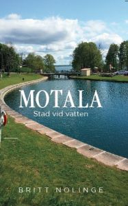Motala. Stad vid vatten av Britt Nolinge