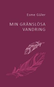 Min gränslösa vandring av Esme Güler