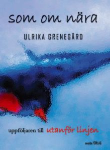 Som om nära av Ulrika  Grenegård