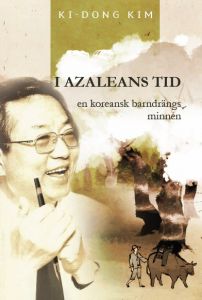 I azaleans tid - en koreansk barndrängs minnen av Ki-Dong Kim