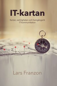 IT-Kartan - Kartan, verkligheten och framgångsrik IT-kommunikation