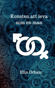 Konsten att leva som en man av Elin Orban