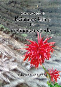Kvinnans historia Kvinnors kamp för människovärde av Lillemor Sahlberg