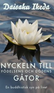 Nyckeln till födelsens och dödens gåtor av Daisaku Ikeda