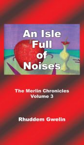 An isle full of noises - the Merlin chronicles volume 3 av Rhuddem Gwelin