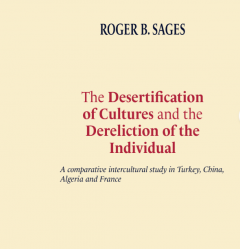 The desertification of cultures and the dereliction of the individual- a comparative intercultural study in Turkey, China, Algeria and France av Roger B. Sages