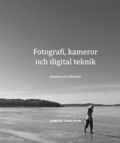 Fotografi, kameror och digital teknik av Torgny Carlsson