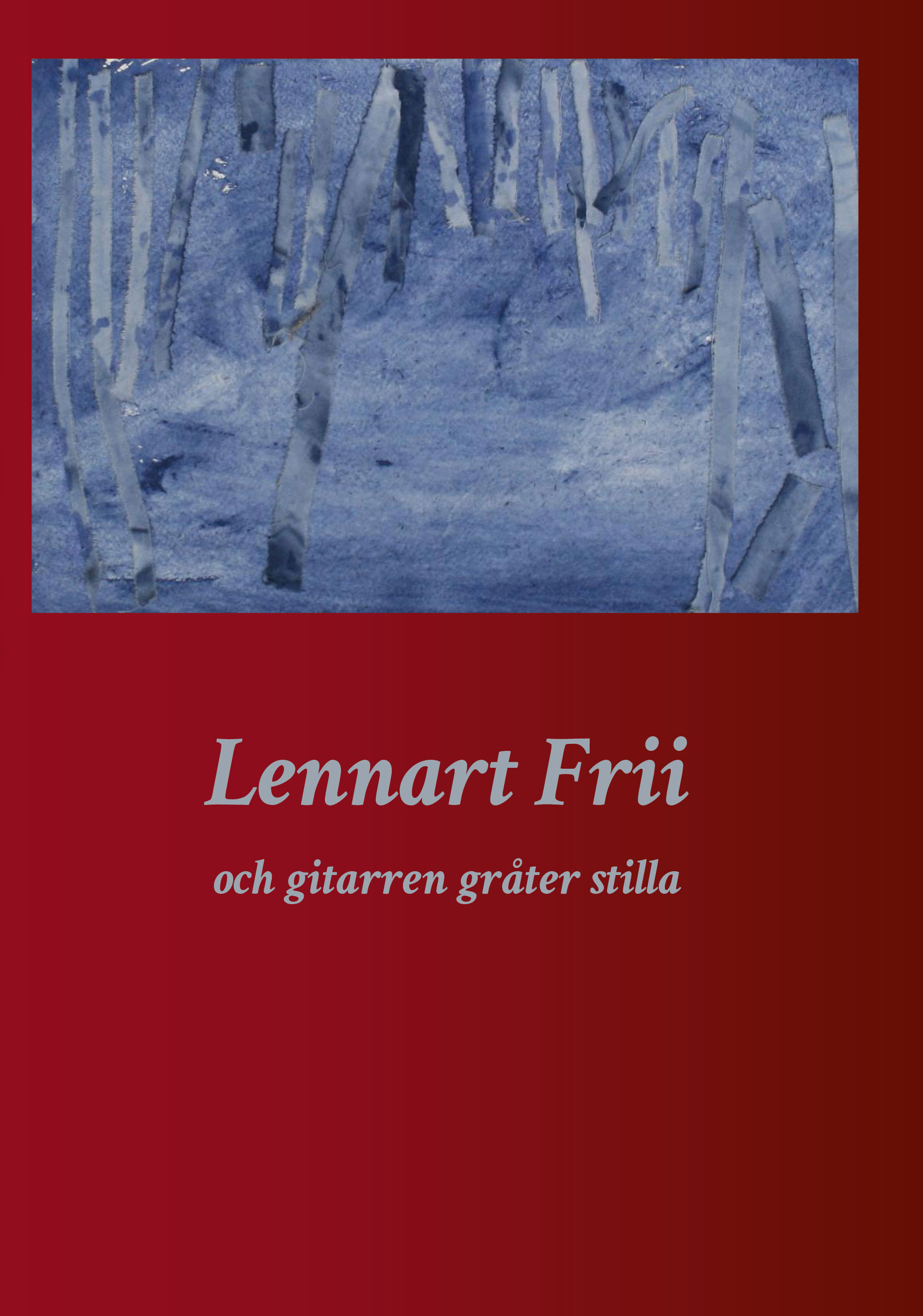 Och gitarren gråter stilla av Lennart Frii