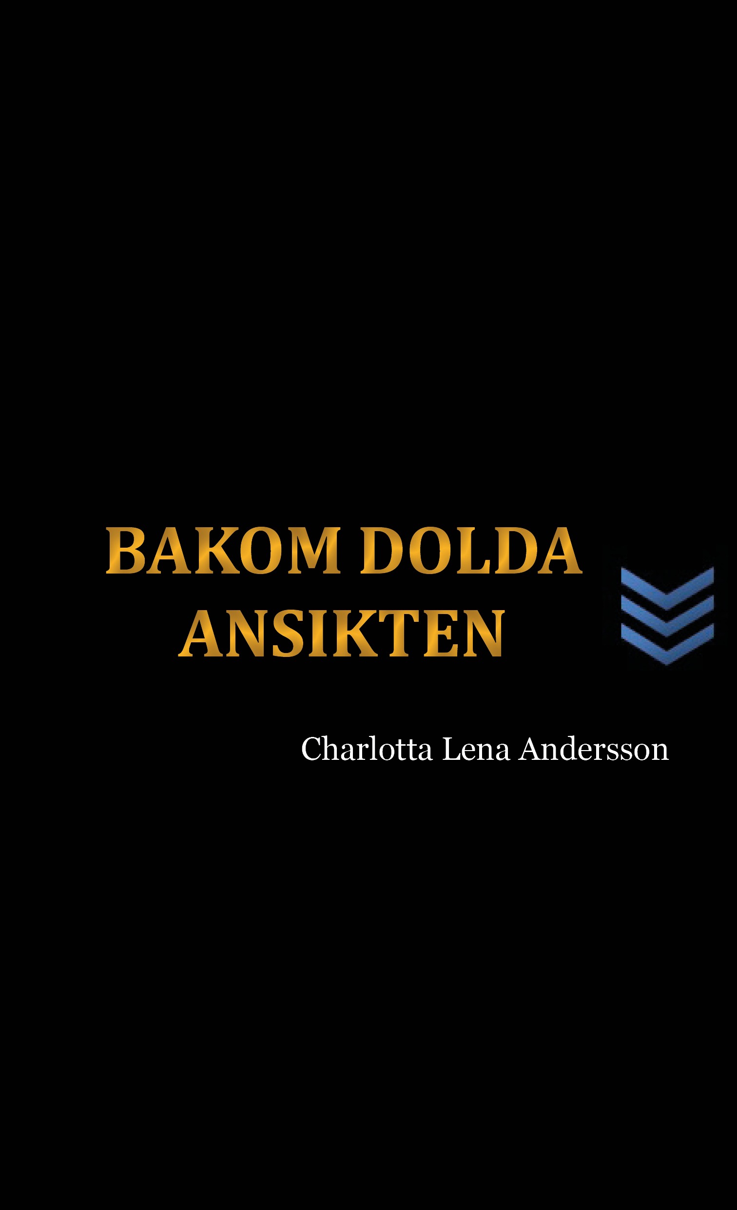 Bakom dolda ansikten av Charlotta Lena Andersson