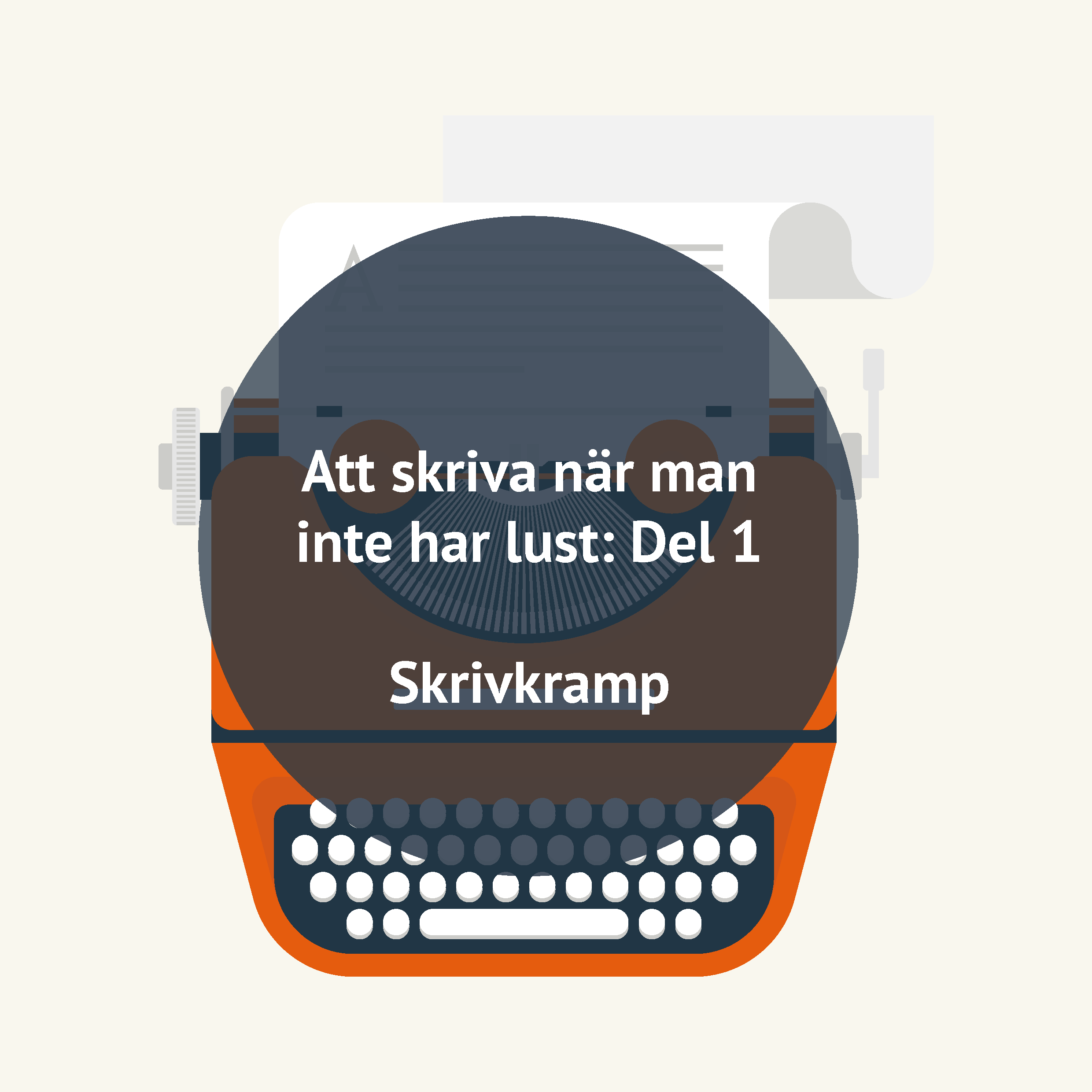 Att skriva när man inte har lust. Del 1: skrivkramp