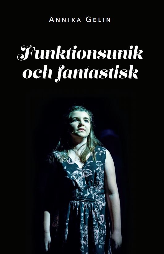 Funktionsunik och fantastisk av Annika Gelin