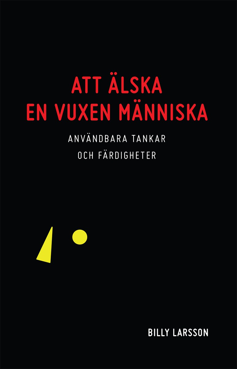 Att älska en vuxen människa – Användbara tankar och färdigheter av Billy Larsson