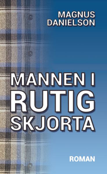 Mannen i rutig skjorta av Magnus Danielson