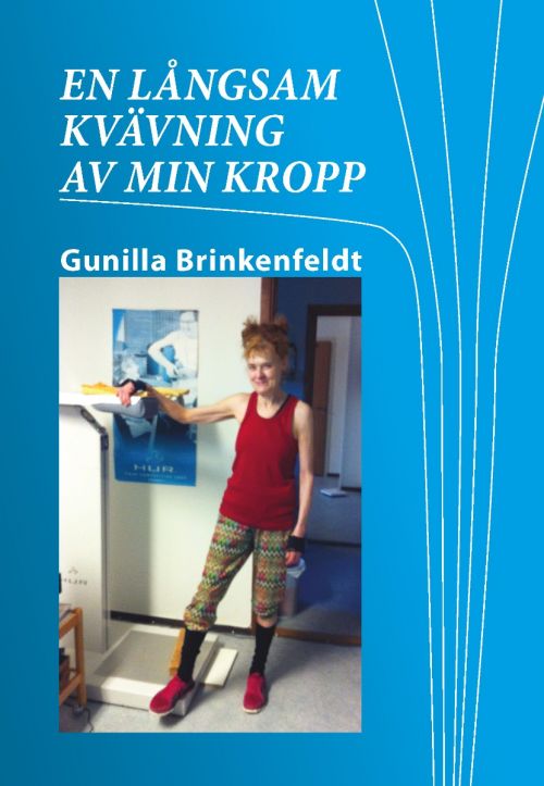 En långsam kvävning av min kropp Gunilla Brinkenfeldt