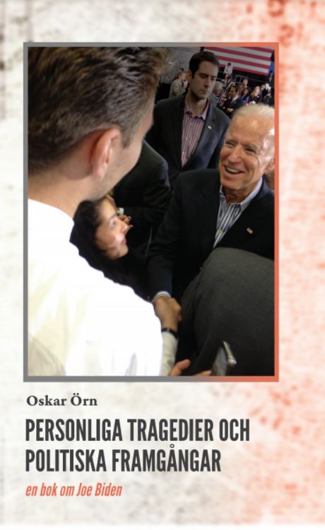 Personliga tragedier och politiska framgångar - en bok om Joe Biden av Oskar Örn