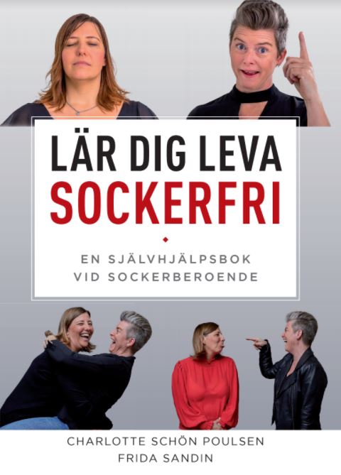 Lär dig Leva Sockerfri - En självhjälpsbok vid sockerberoende av Charlotte Schön Poulsen & Frida Sandin