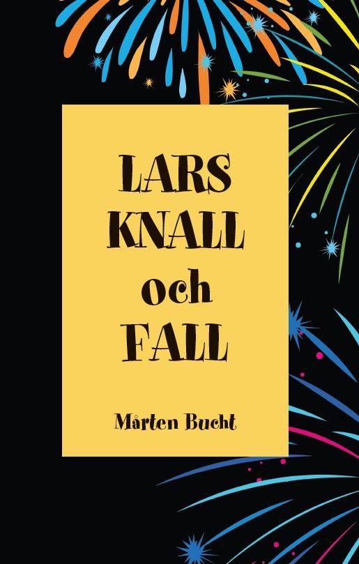 Lars, Knall och Fall av Mårten Bucht