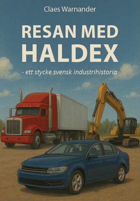 Resan med Haldex- ett stycke svensk industrihistoria av Claes Warnander