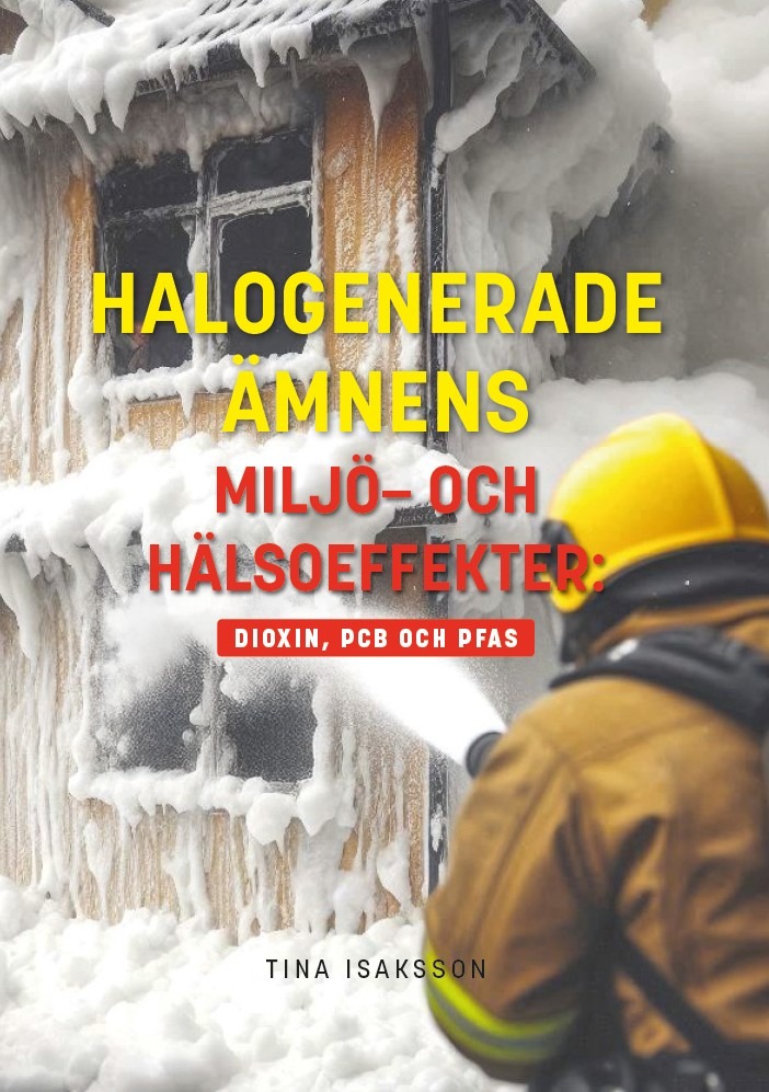 Halogenerade ämnens miljö- och hälsoeffekter: Dioxin, PCB och PFAS av Tina Isaksson